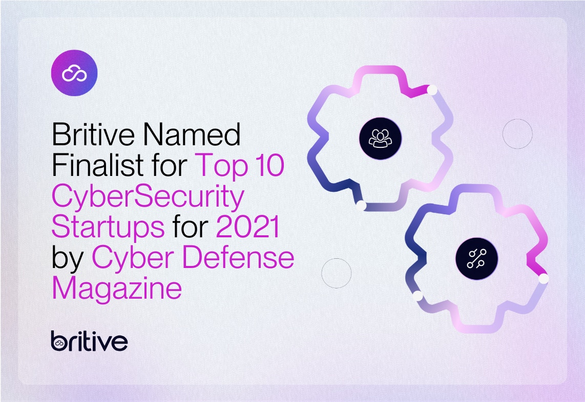 Britive Named Finalist for Top 10 Cybersecurity Startups for 2021 by Cyber Defense Magazine
