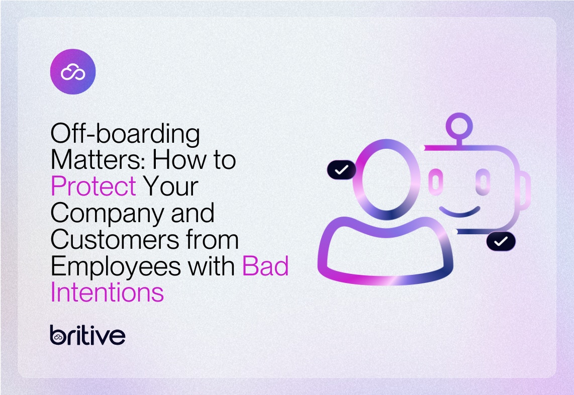 Off-boarding Matters: How to Protect Your Company and Customers from Employees with Bad Intentions