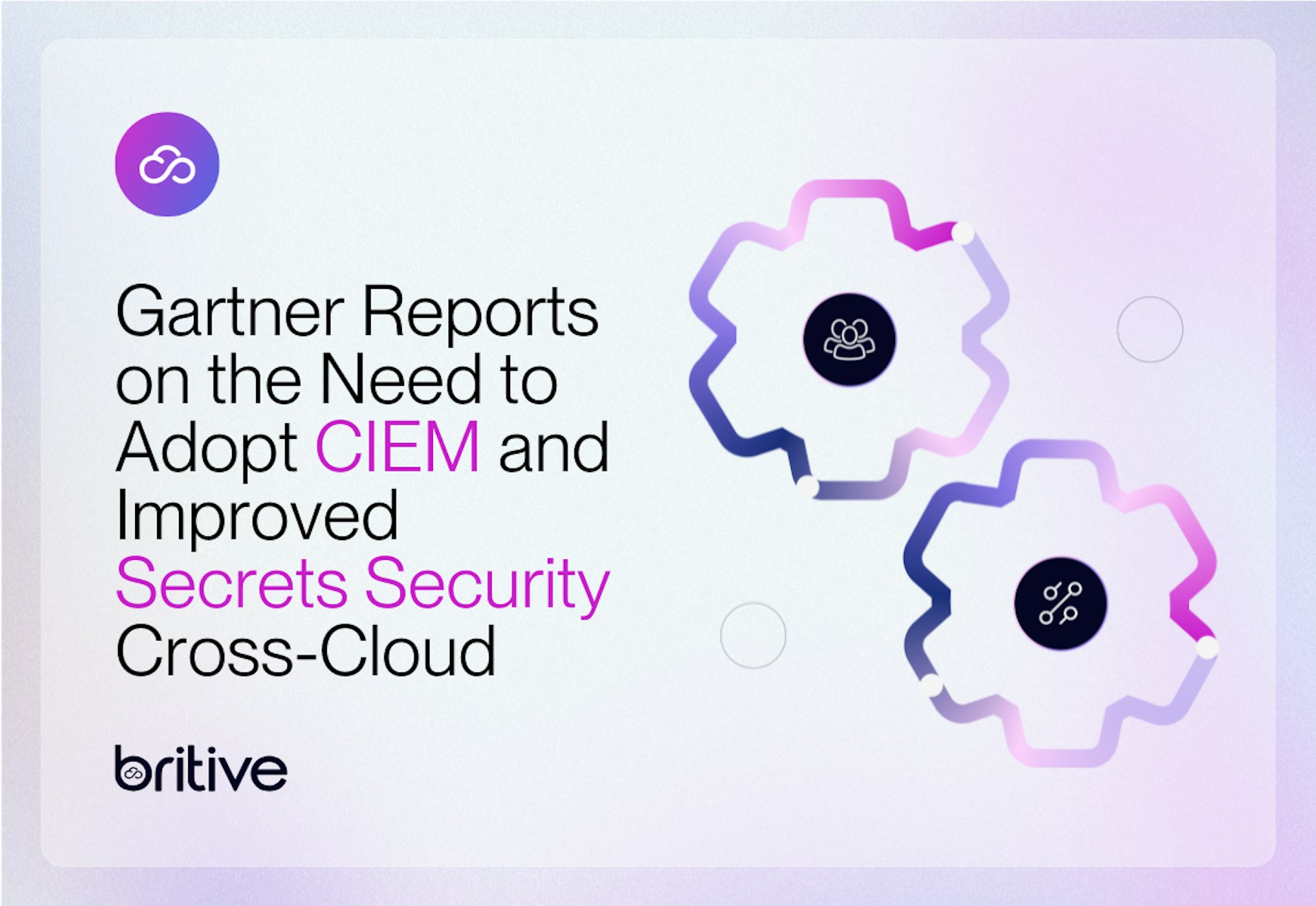Gartner Reports on the Need to Adopt CIEM and Improved Secrets Security Cross-Cloud
