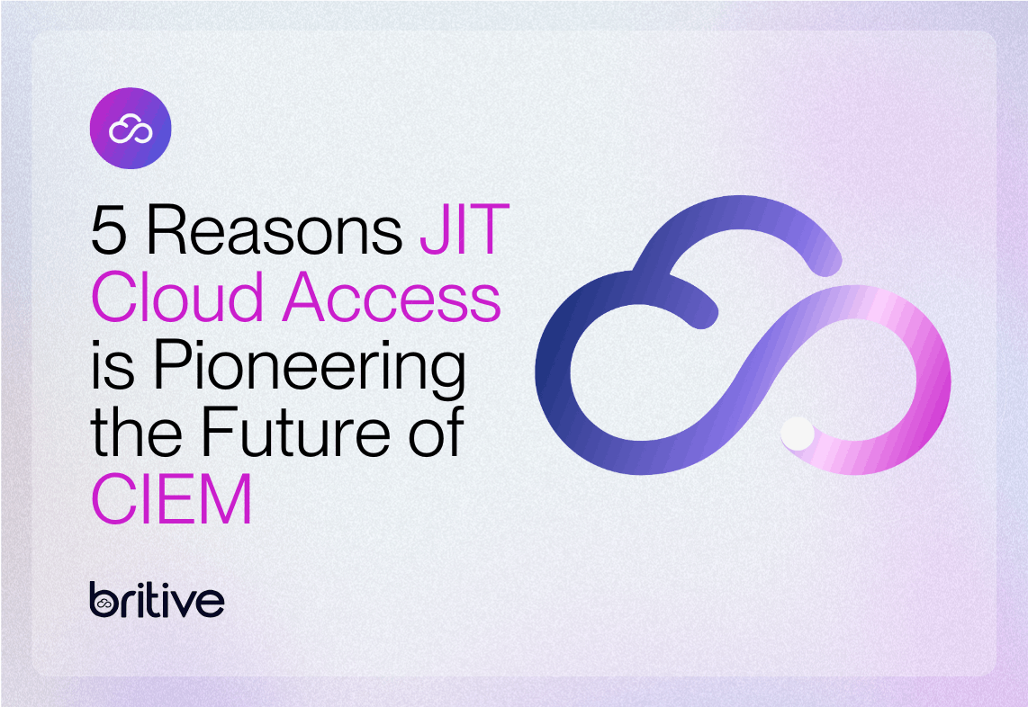5 Reasons Why Just-in-Time Cloud Access is Pioneering the Future of CIEM 