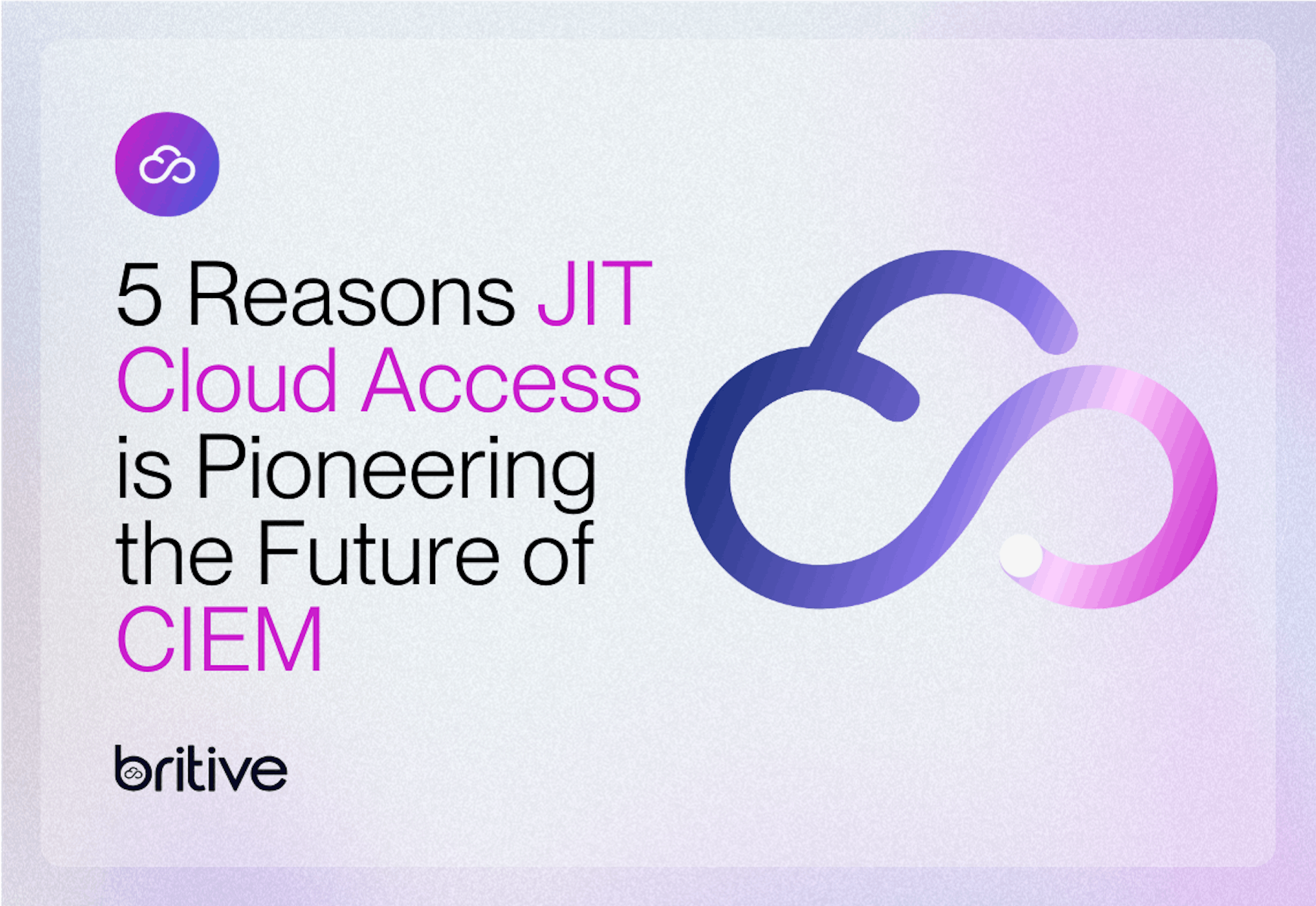 5 Reasons Why Just-in-Time Cloud Access is Pioneering the Future of CIEM 