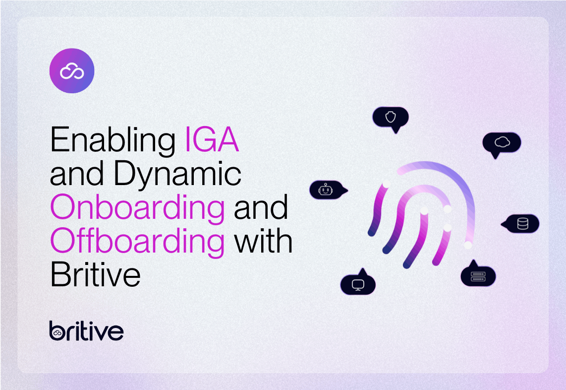 Enabling IGA and Dynamic Onboarding and Offboarding with Britive