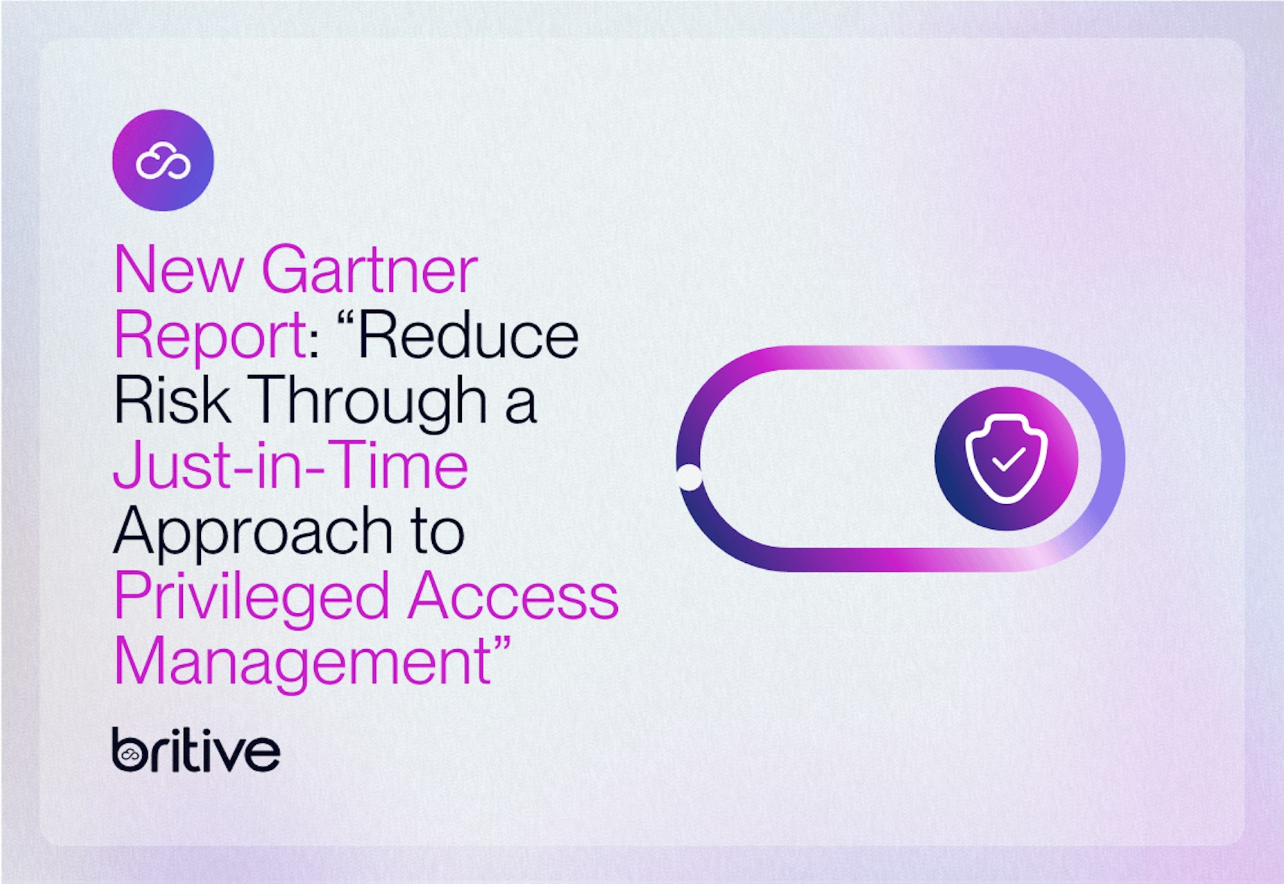 New Gartner Report: "Reduce Risk Through a Just-In-Time Approach to Privileged Access Management”