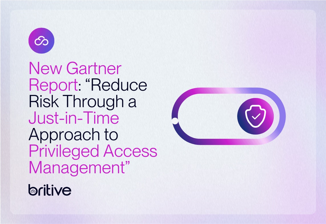 New Gartner Report: "Reduce Risk Through a Just-In-Time Approach to Privileged Access Management”