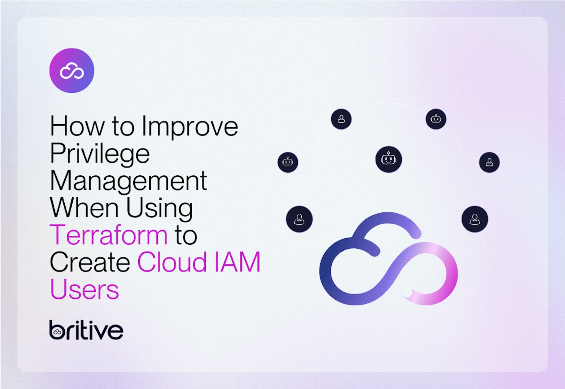 How to Improve Privilege Management When Using Terraform to Create Cloud IAM Users