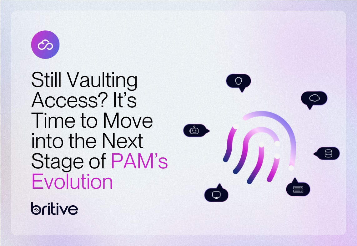 Still vaulting access? It's time to move into the next stage of PAM's evolution.
