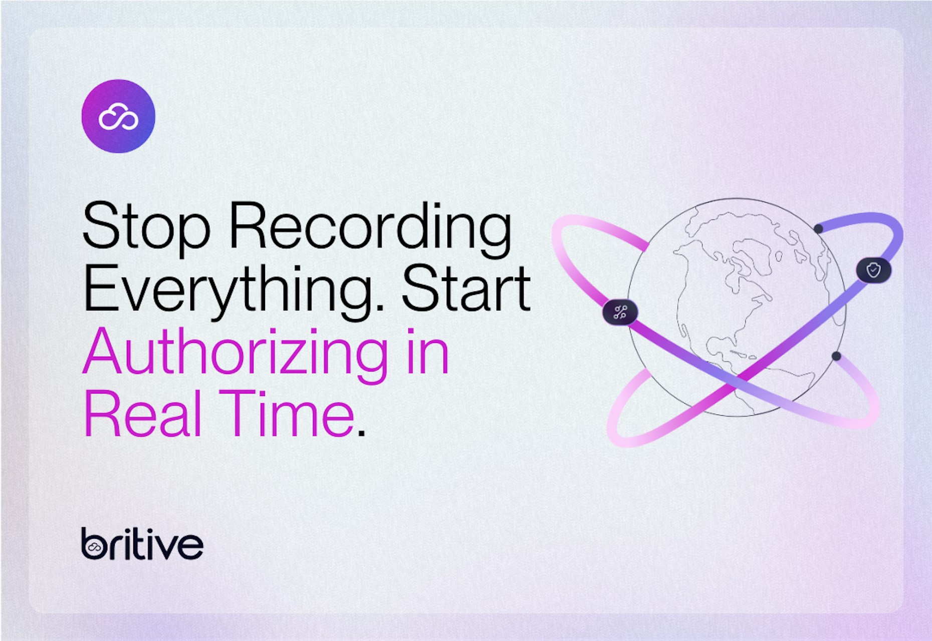 Stop Recording Everything. Start Authorizing in Real Time