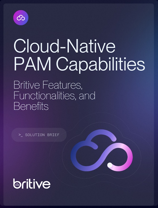Cloud-Native PAM Capabilities: Britive Features, Functionalities, and Benefits