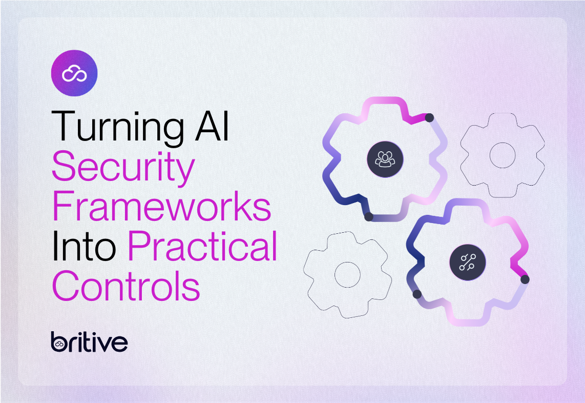 Turning AI Security Frameworks into Practical Controls | Britive