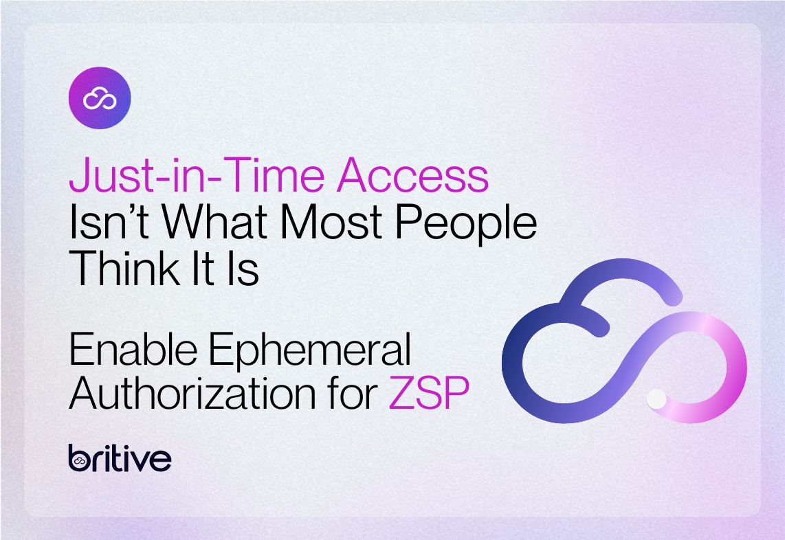 Just-in-Time Access Isn't What Most People Think It Is. Enable Ephemeral Authorization for ZSP