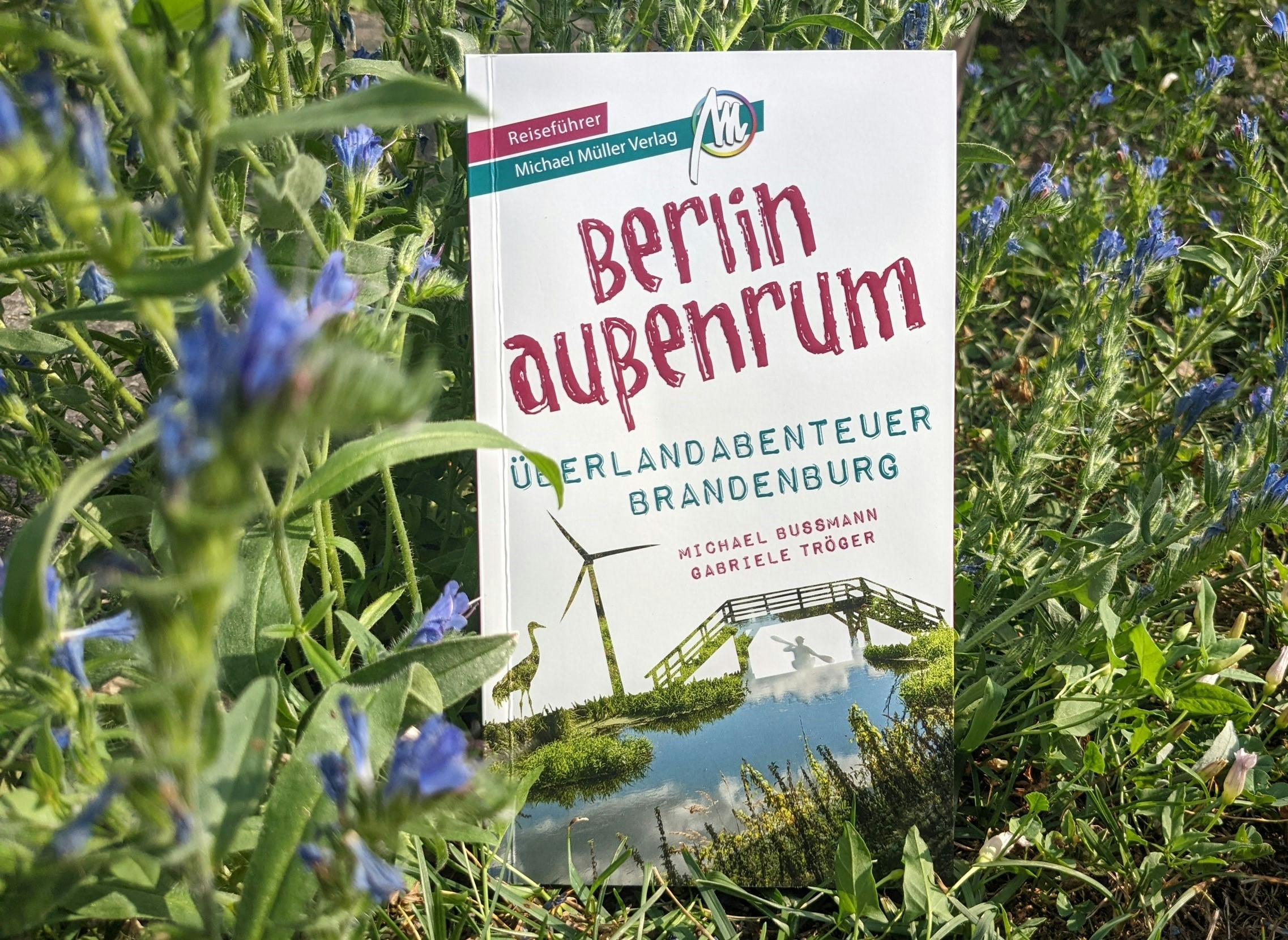 Michael Bussmann und Gabriele Tröger: Berlin außenrum. Überlandabenteuer Brandenburg