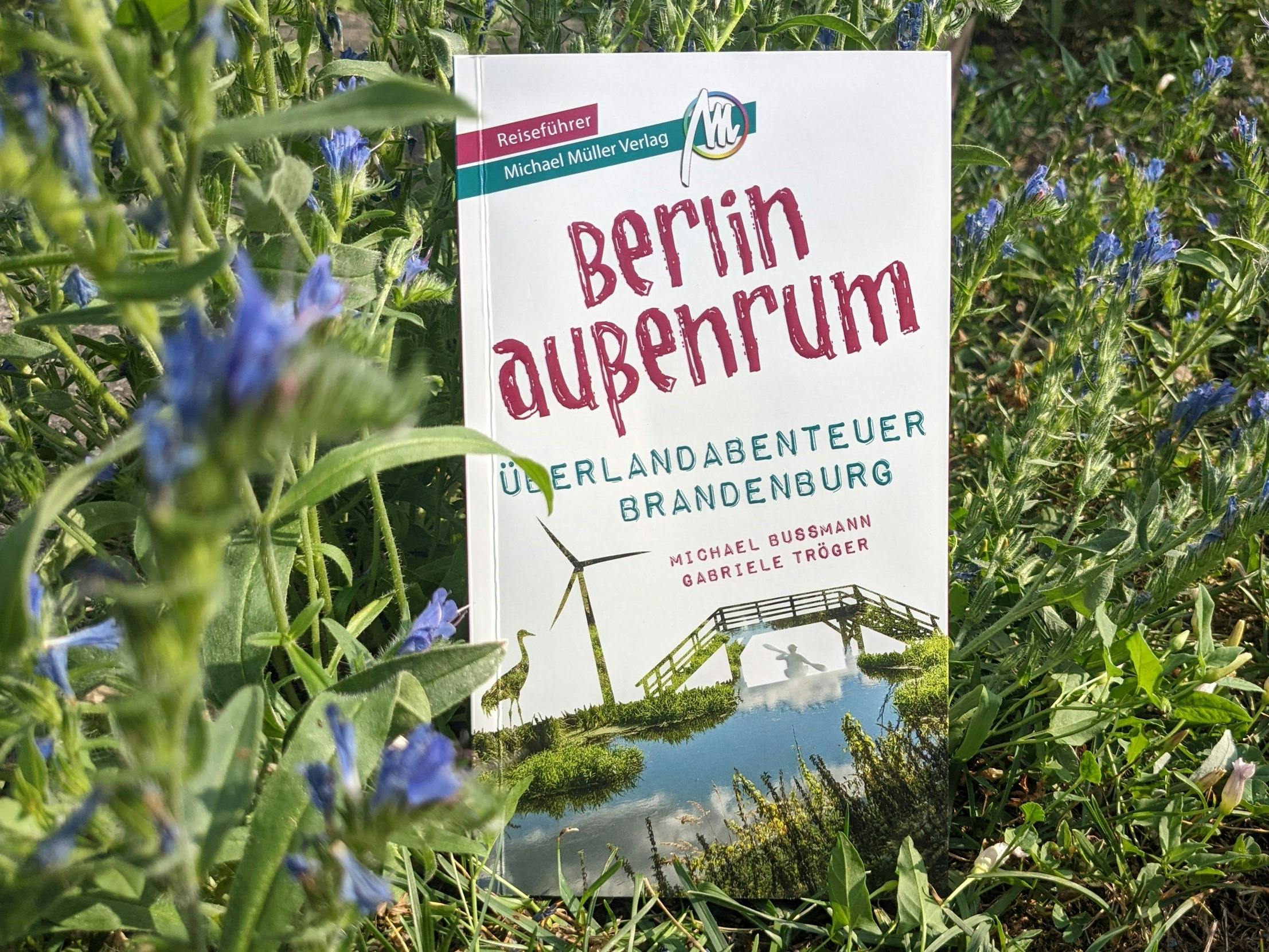 Michael Bussmann und Gabriele Tröger: Berlin außenrum. Überlandabenteuer Brandenburg