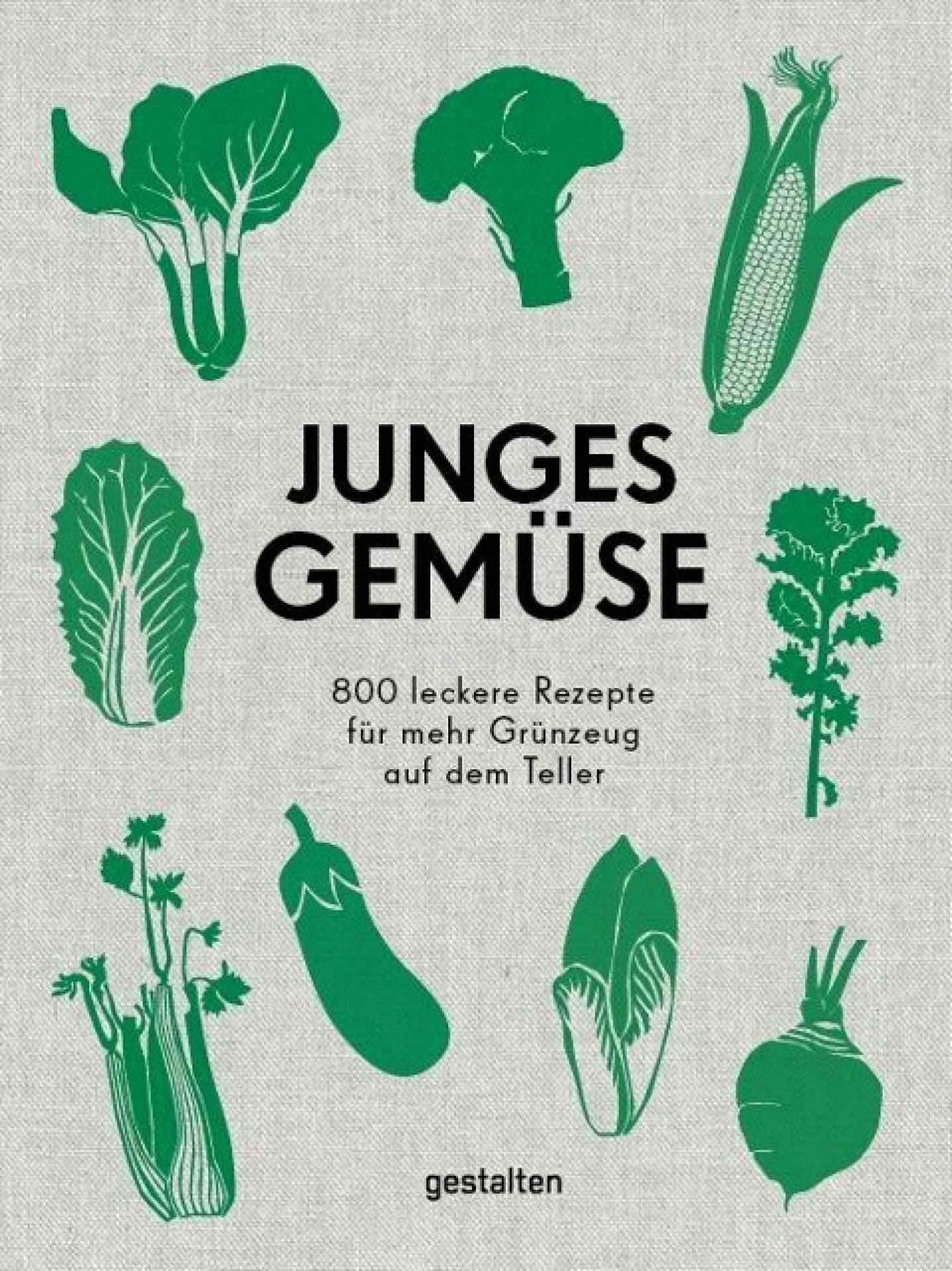 Junges Gemüse. 800 leckere Rezepte für mehr Grünzeug auf dem Teller