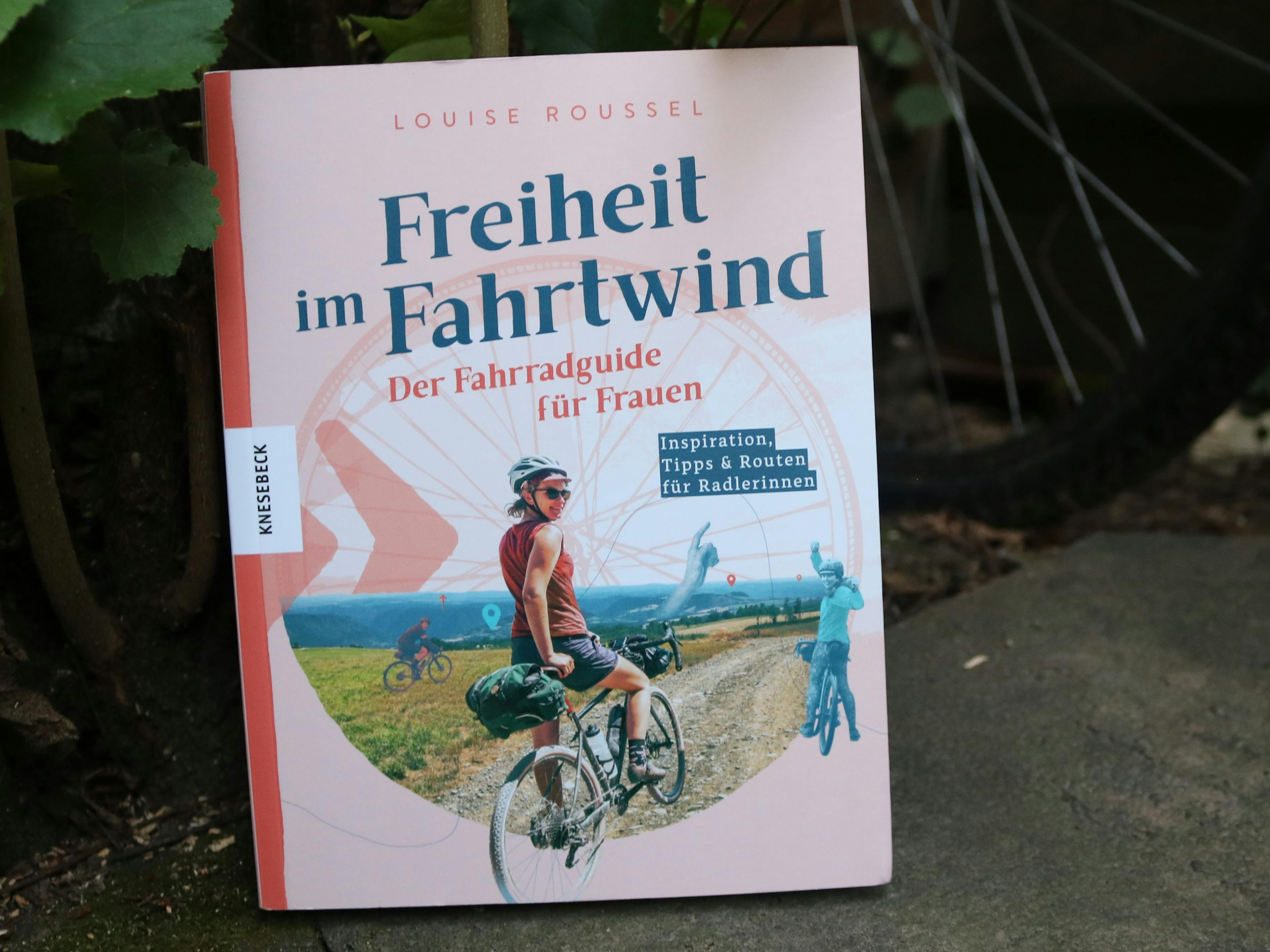Louise Roussel: Freiheit im Fahrtwind. Ein Fahrradguide für Frauen 