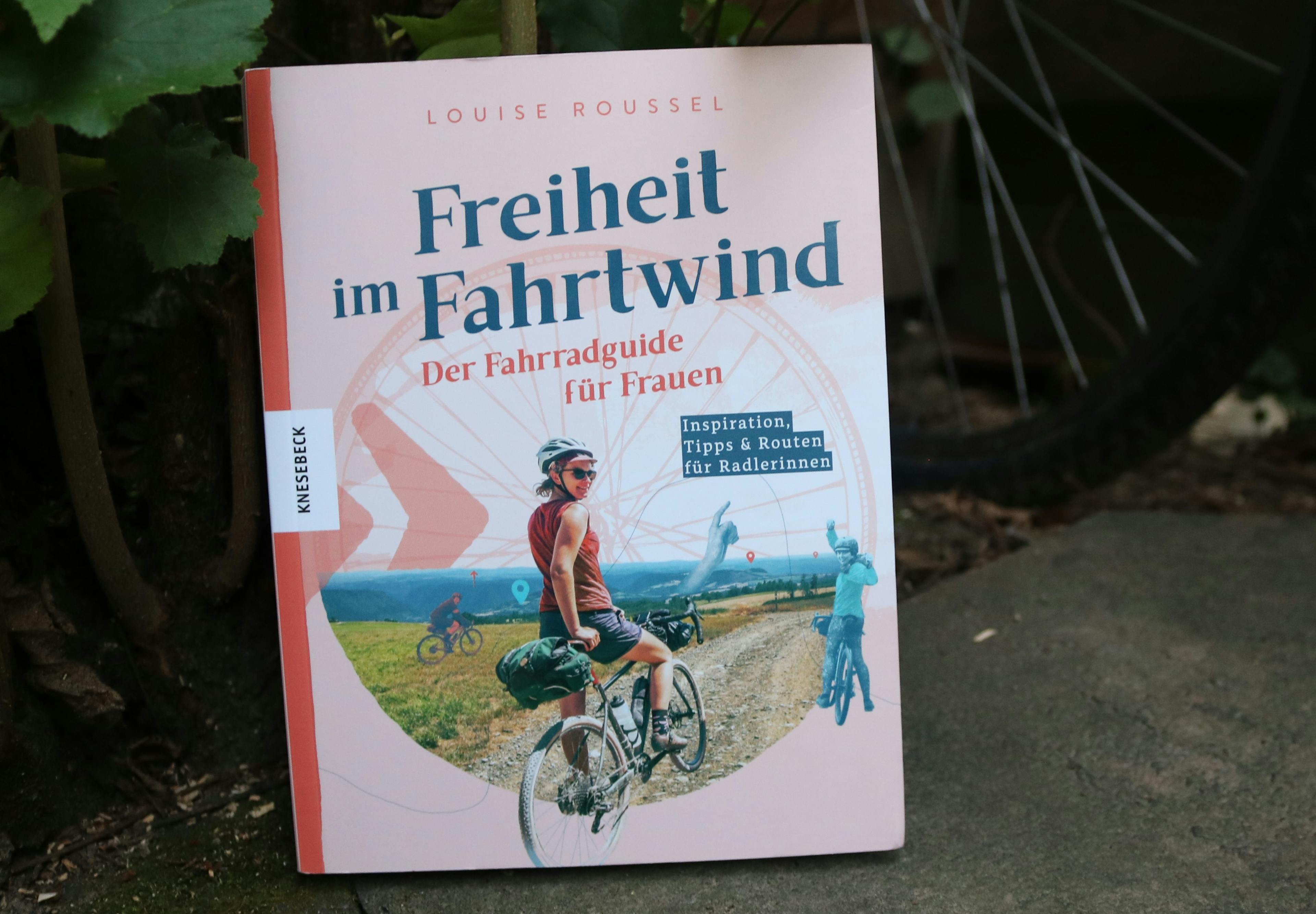 Louise Roussel: Freiheit im Fahrtwind. Ein Fahrradguide für Frauen 