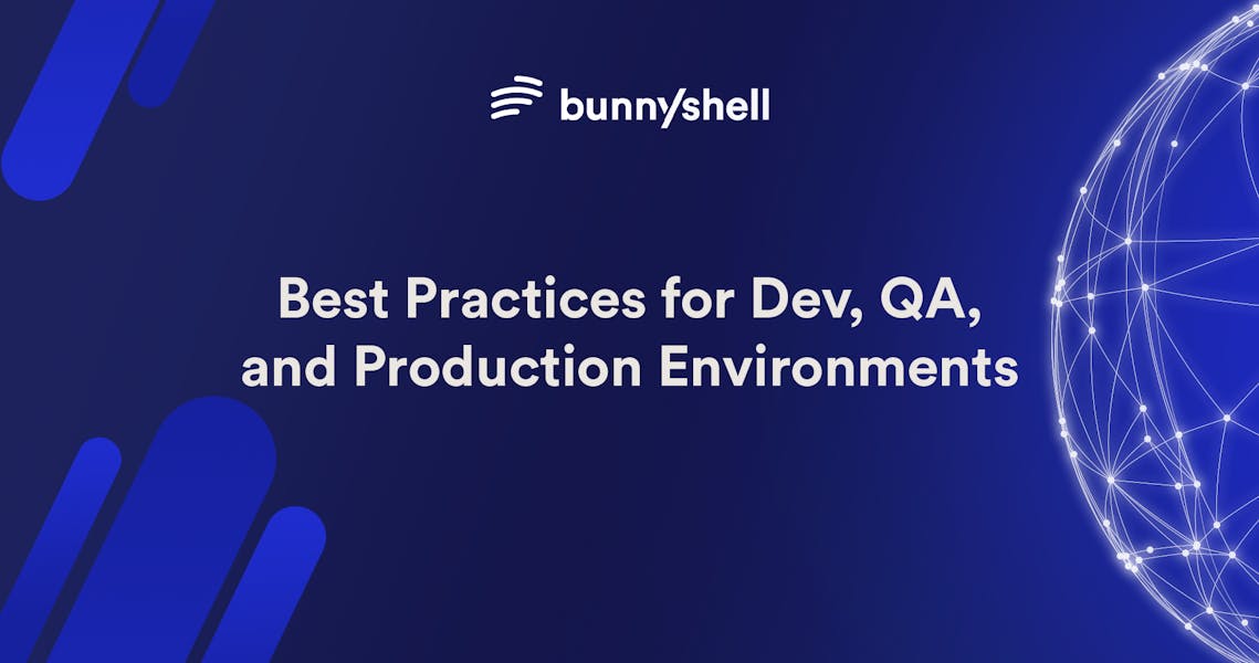 Best Practices for Dev, QA, and Production Environments