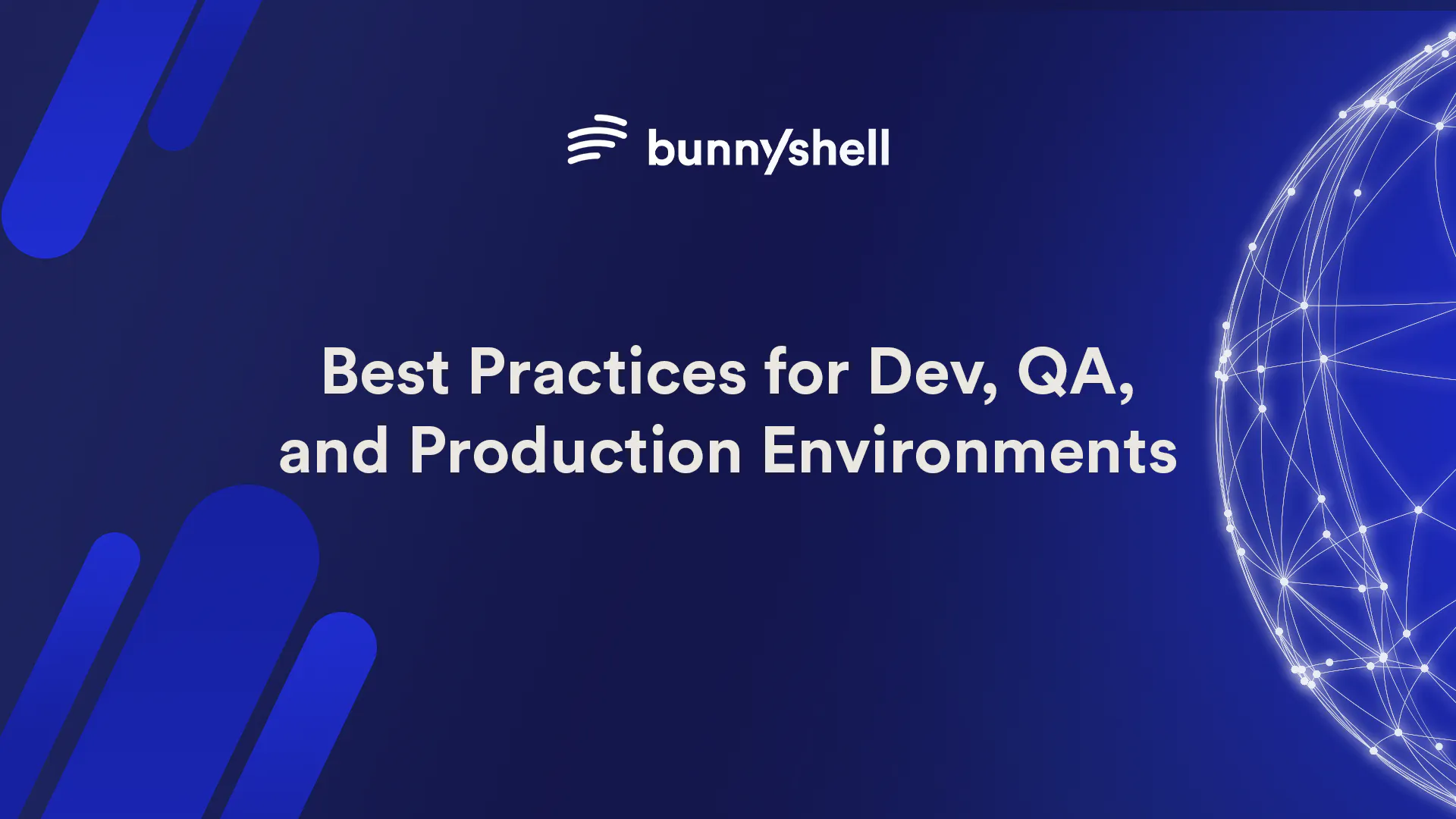 Best Practices for Dev, QA, and Production Environments