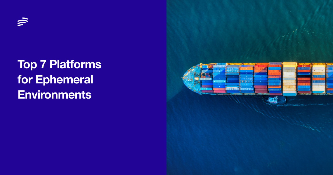 Top 7 Platforms for Ephemeral Environments (September 2024 Edition) image