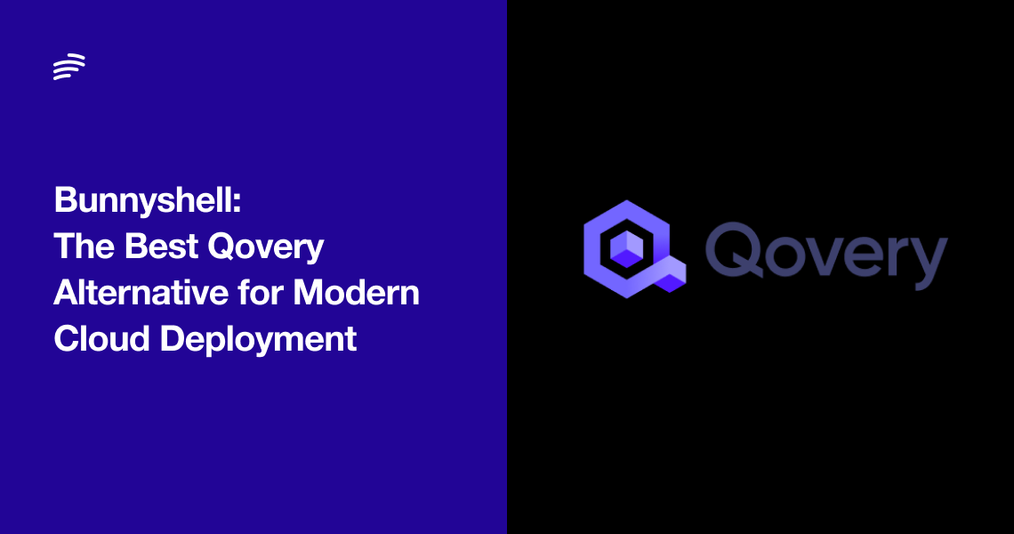Bunnyshell: The Best Qovery Alternative for Modern Cloud Deployment