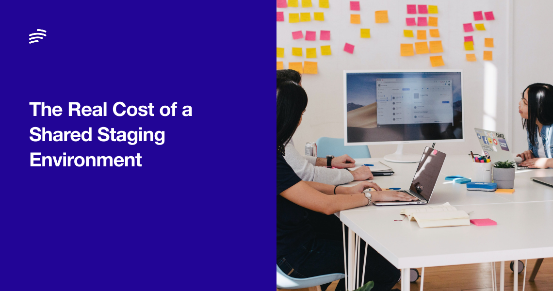 The Real Cost of a Shared Staging Environment image