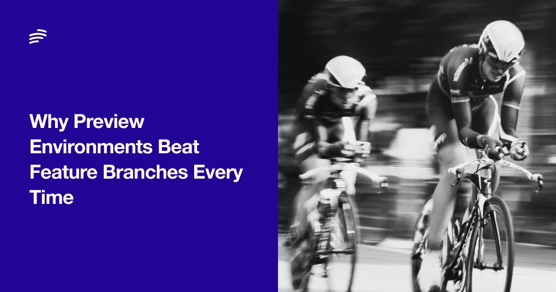 Why Preview Environments Beat Feature Branches Every Time image