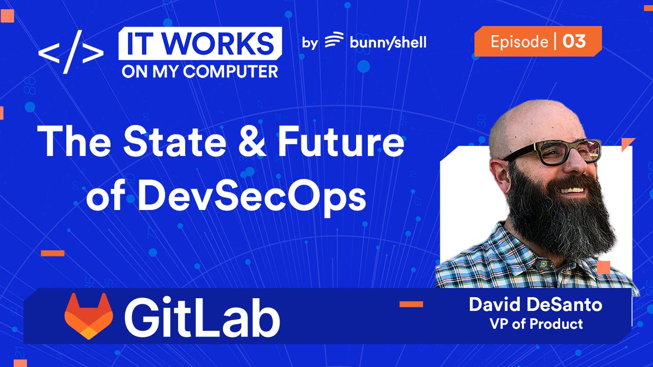 Ep 3 - The Current & Future State of DevSecOps with David DeSanto from GitLab image