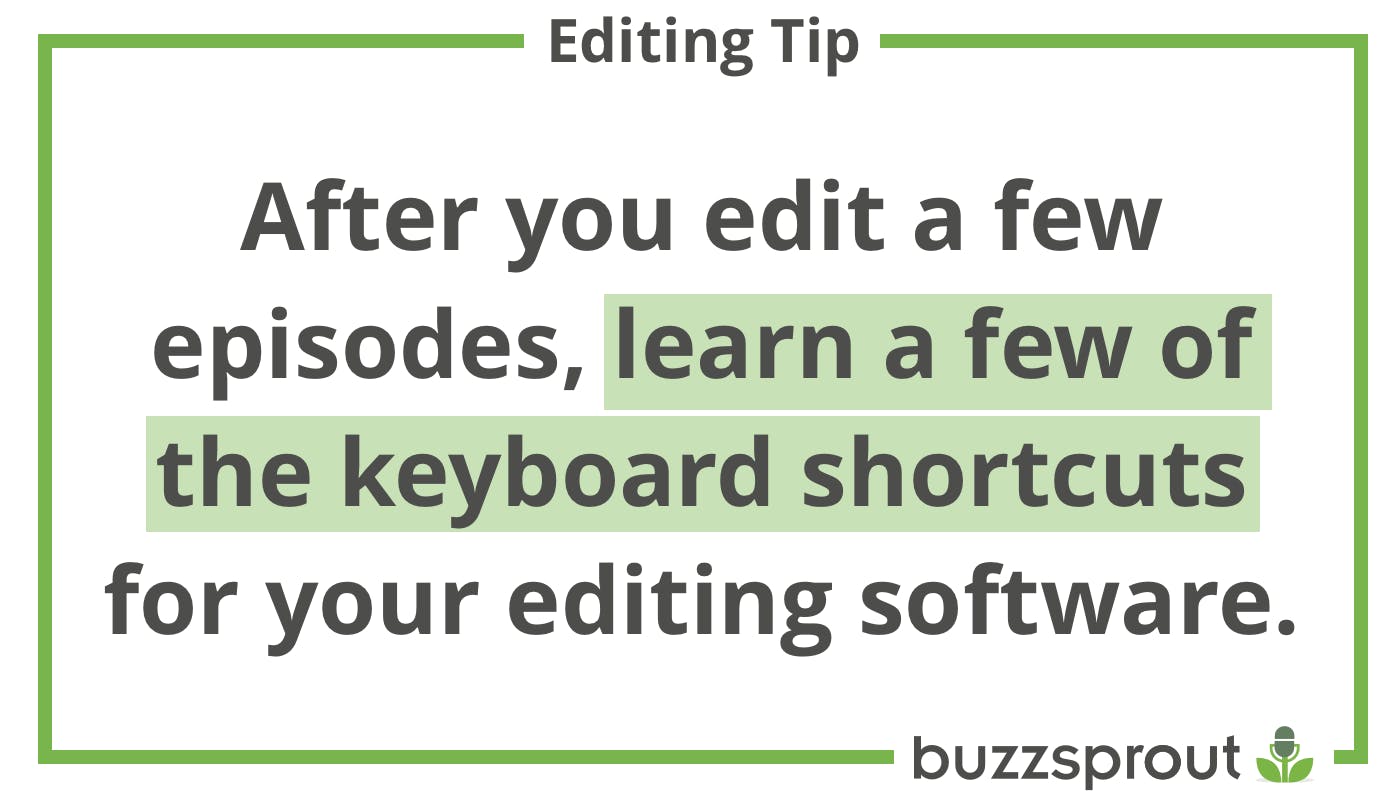 Podcast Editing Tip: Learn the keyboard shortcuts for your DAW