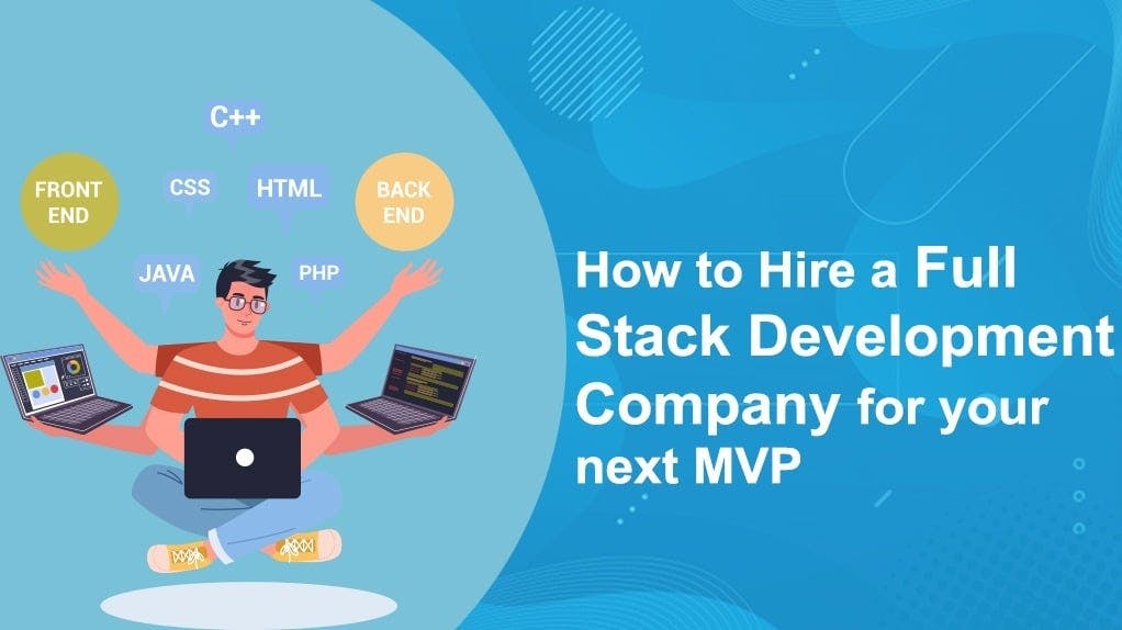 How to hire a full stack development company for your next mvp