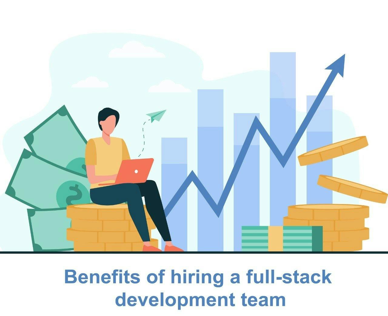 Benefits of hiring a full stack development team