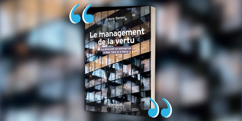 « Le management de la vertu » par Laure Bereni : une enquête sans concession sur le métier de "responsable de la diversité"