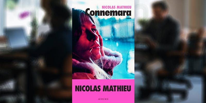 “Connemara” de Nicolas Mathieu :  quand la littérature règle son compte au bullshit managérial