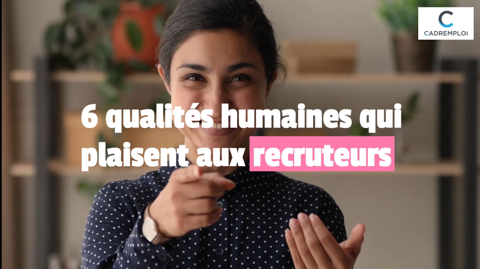 6 qualités humaines qui plaisent aux recruteurs