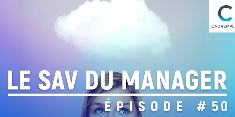 SAV du manager #50 : Comment manager les hypersensibles ?