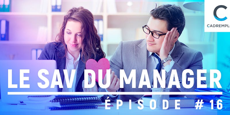 SAV du manager #16 : Love story entre mes collaborateurs, comment gérer ?