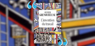 Pourquoi lire « L'invention du travail » de Olivier Grenouilleau - cadremploi.fr