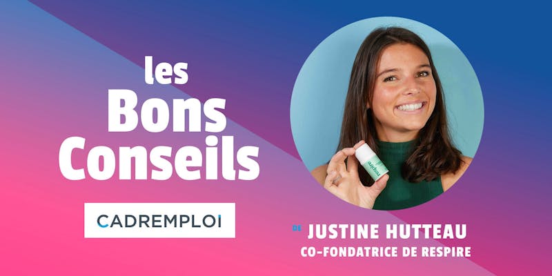 Justine Hutteau, co-fondatrice de Respire : "Il vaut mieux faire les choses vite et bien, plutôt que de perdre trop de temps à chercher la perfection."