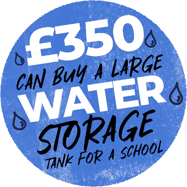 Can buy a large water storage tank for a school, so they have water every day
