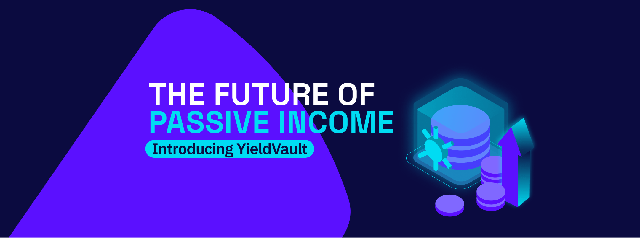 THE FUTURE OF PASSIVE INCOME: Introducing YieldVault — A Better and Easier Way to Get Attractive Yields on Your Crypto