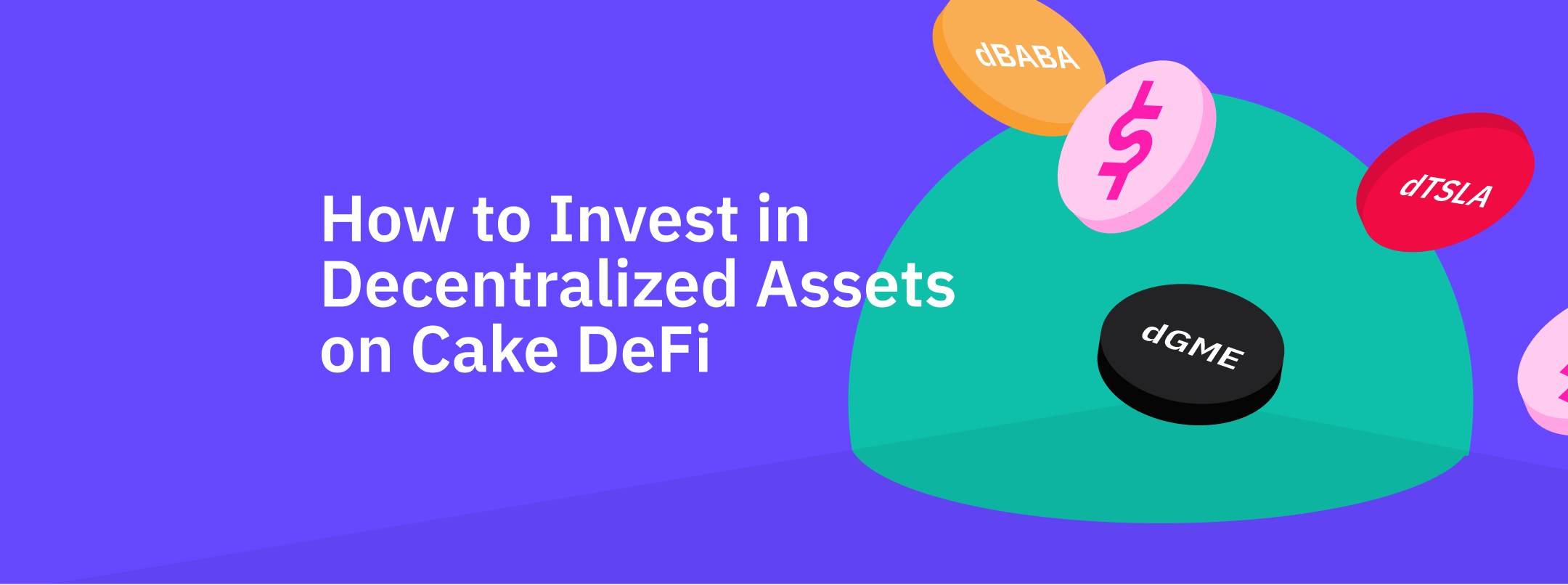 Invest in Decentralized Assets such as dTSLA on Cake DeFi!