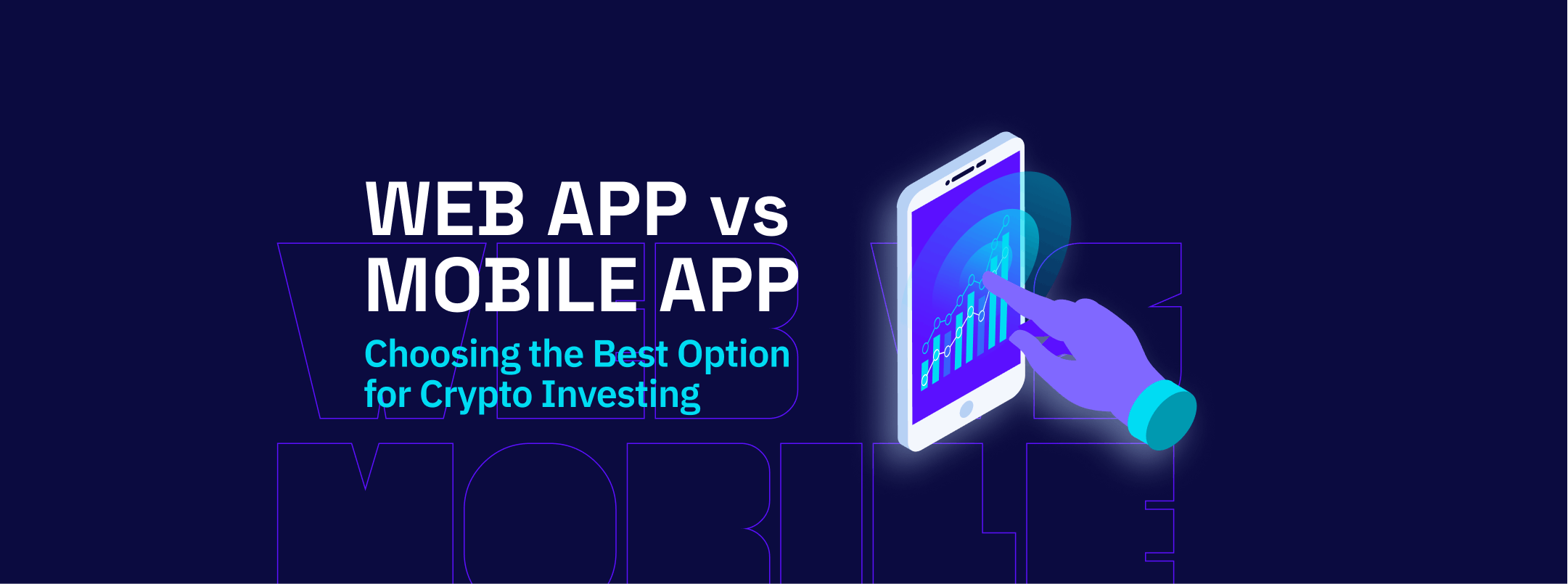 Web App vs Mobile App: Which Is the Best Option  for Crypto Investing?