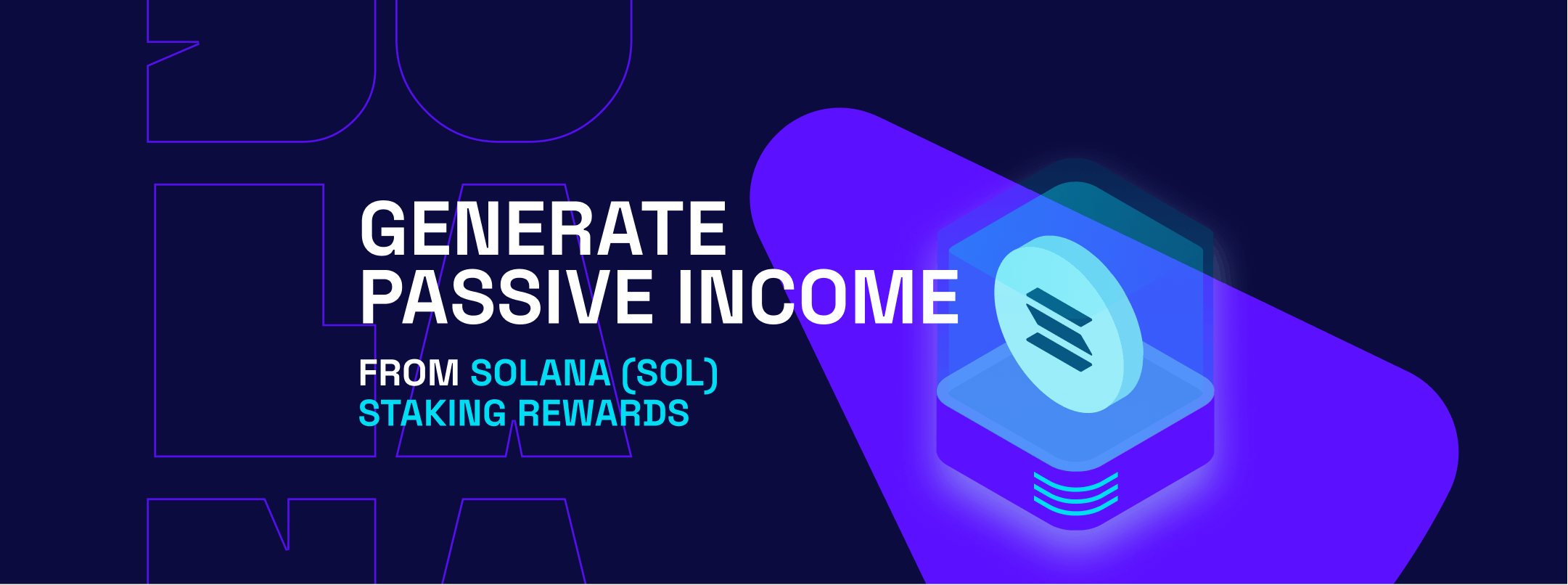 Generate Passive Income from Solana (SOL) Staking Rewards