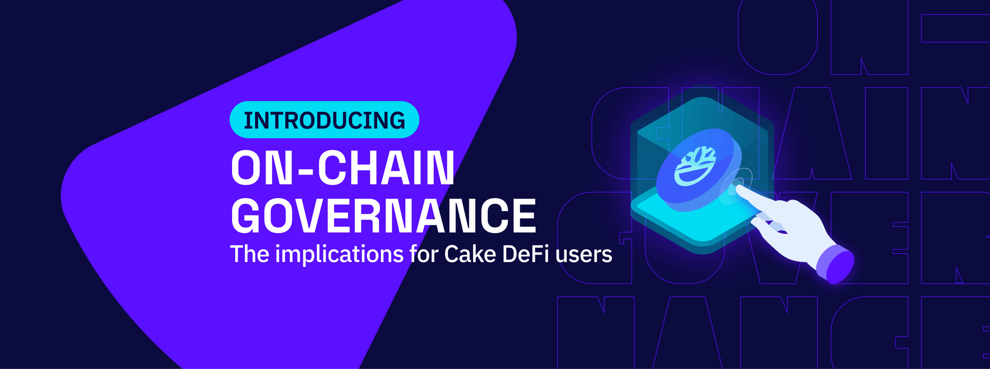 Introducing On-chain Governance: The Implications for Cake DeFi Users