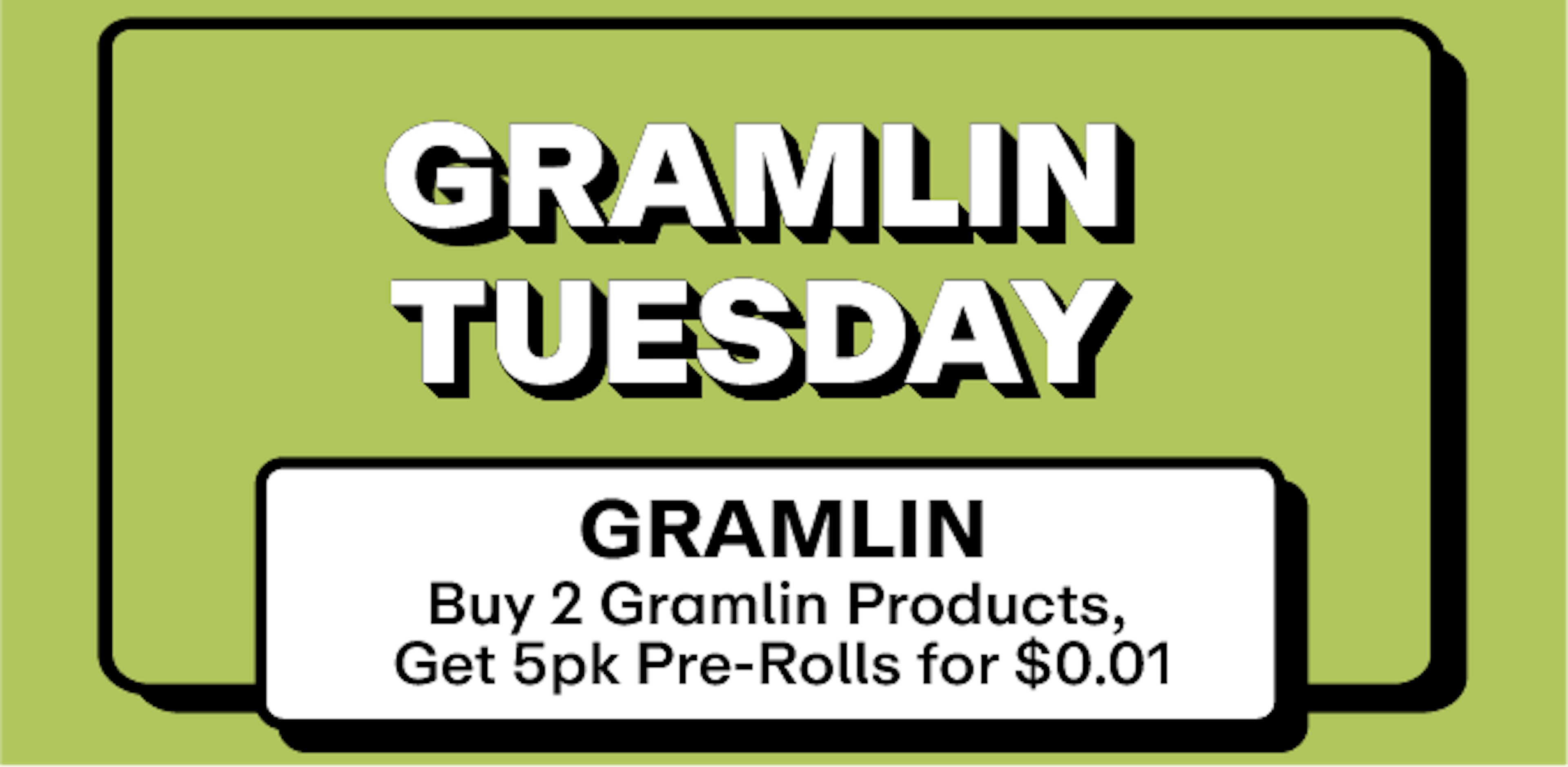 Gramlin - Buy 2 Gramlin Products, Get 5pk Pre Rolls for $0.01