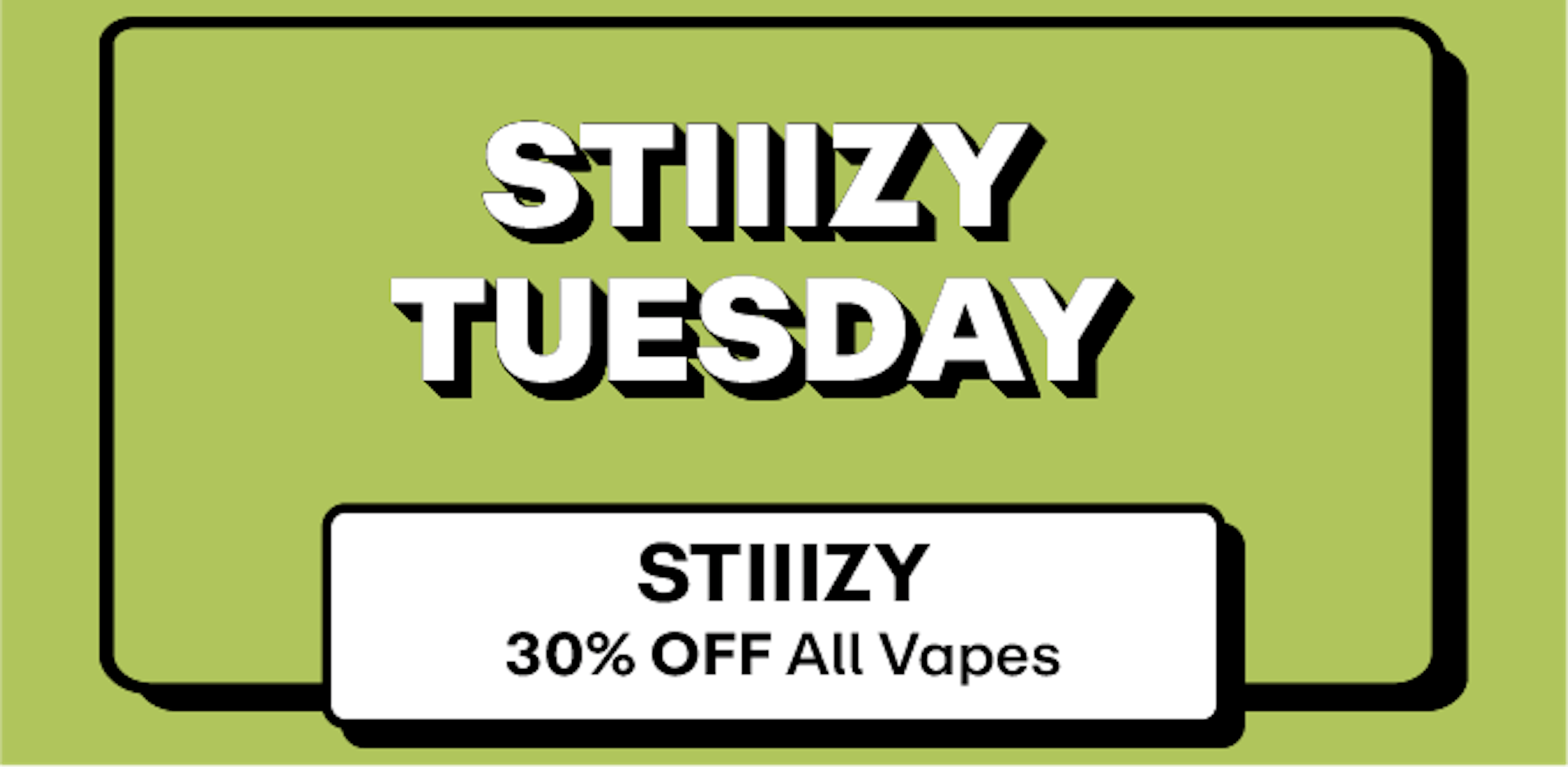 Stiiizy - 30% off all Vapes