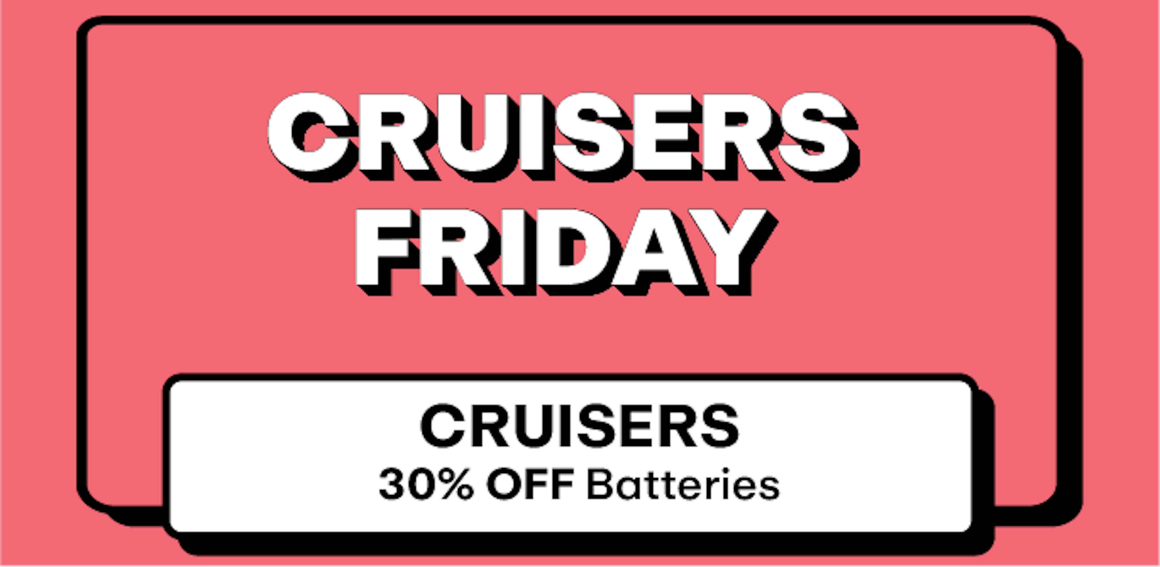Cruisers - 30% off Batteries
