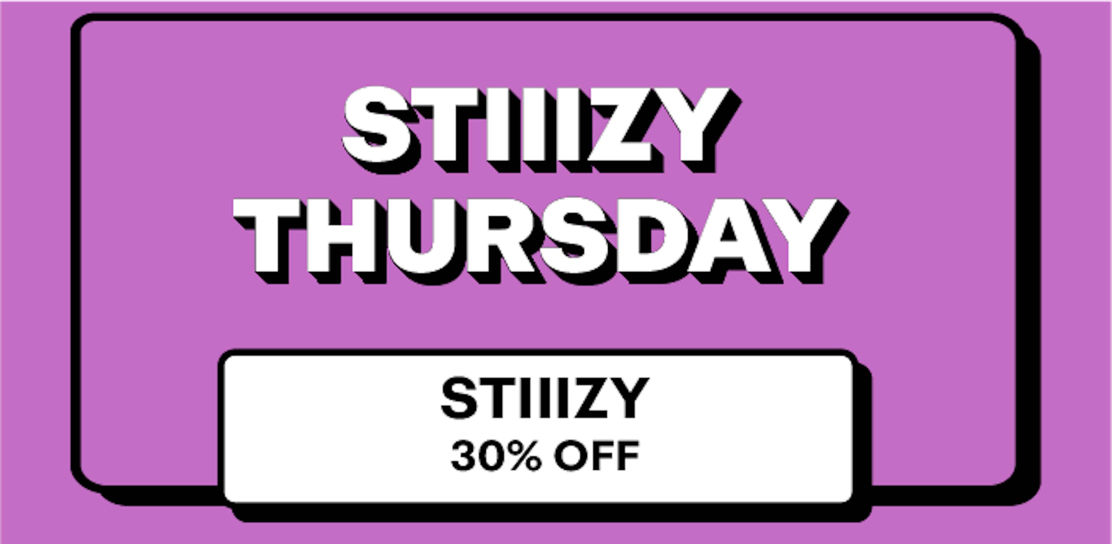 Stiiizy - 30% off All
