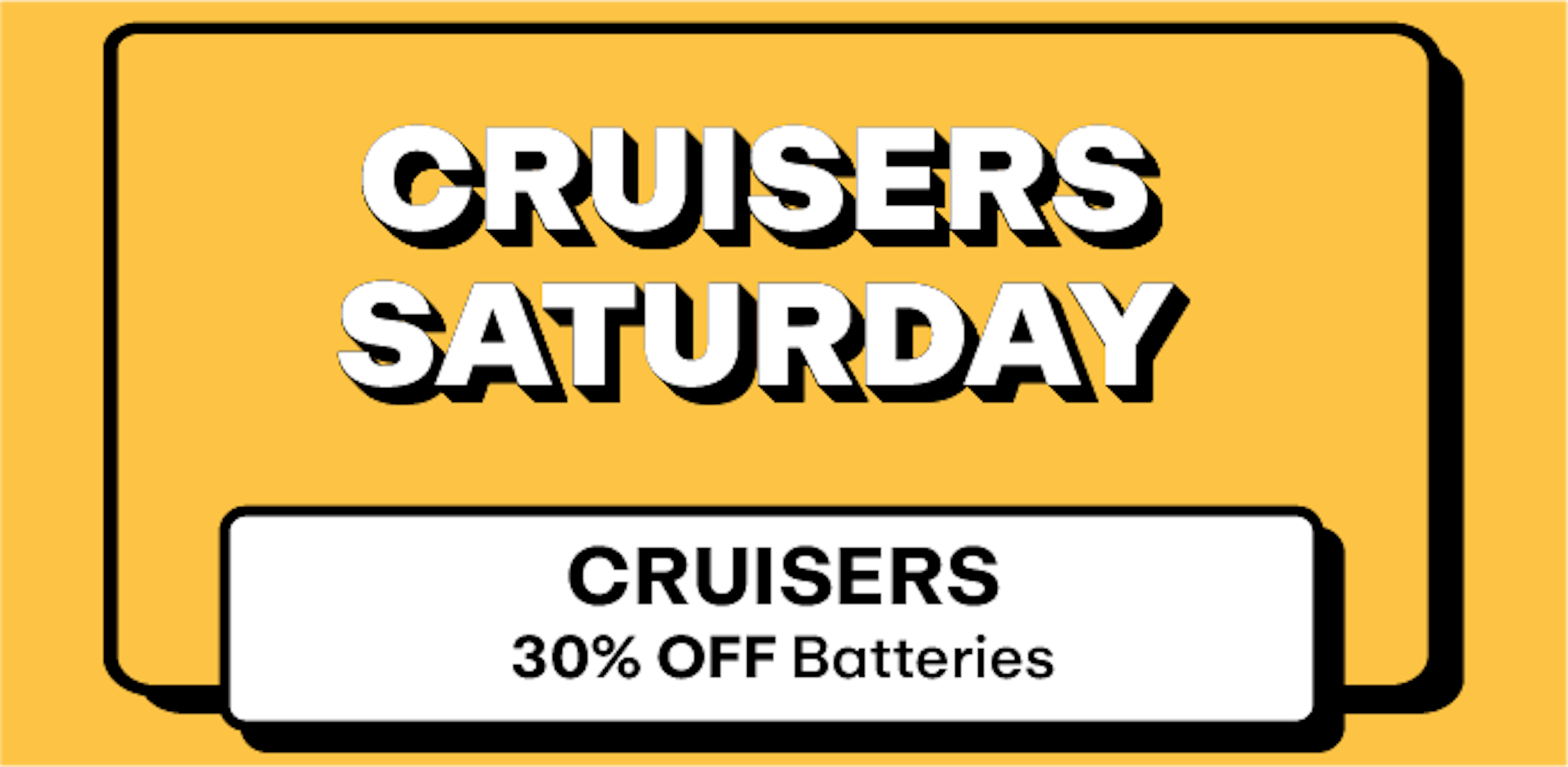 Cruisers - 30% off Batteries