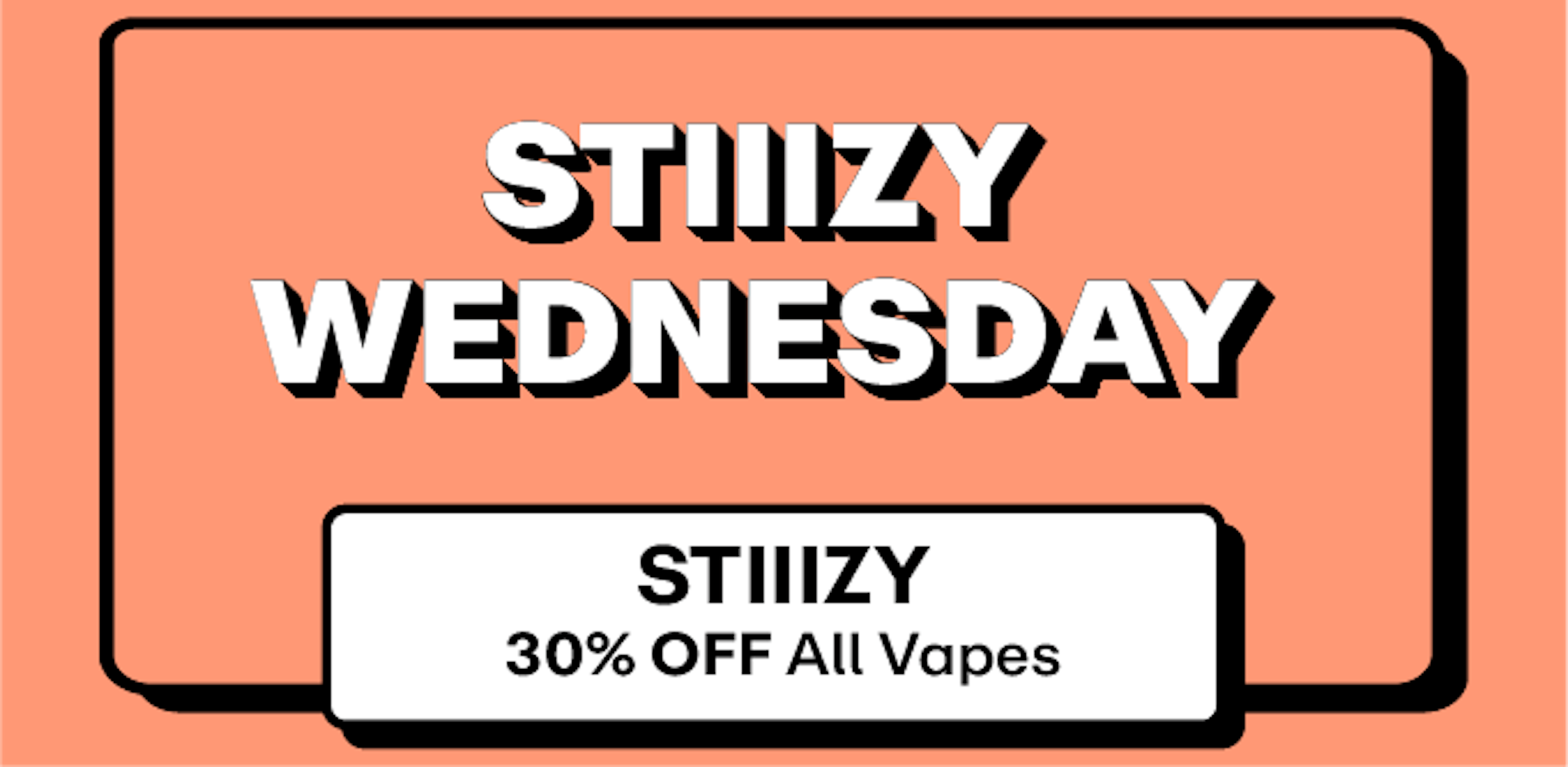 Stiiizy - 30% off all Vapes