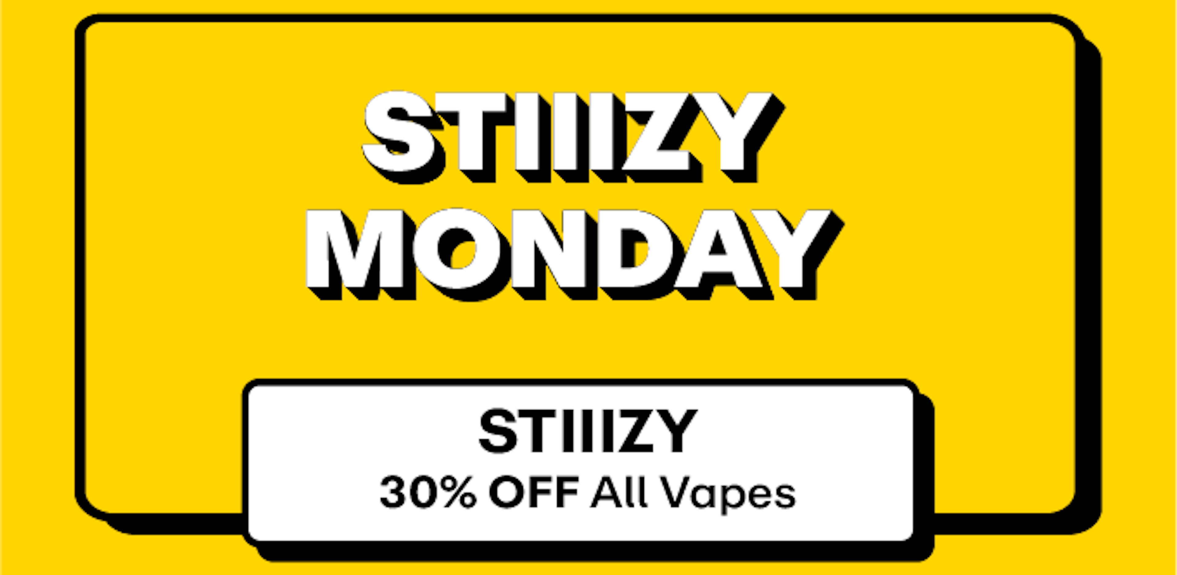 Stiiizy - 30% off all Vapes