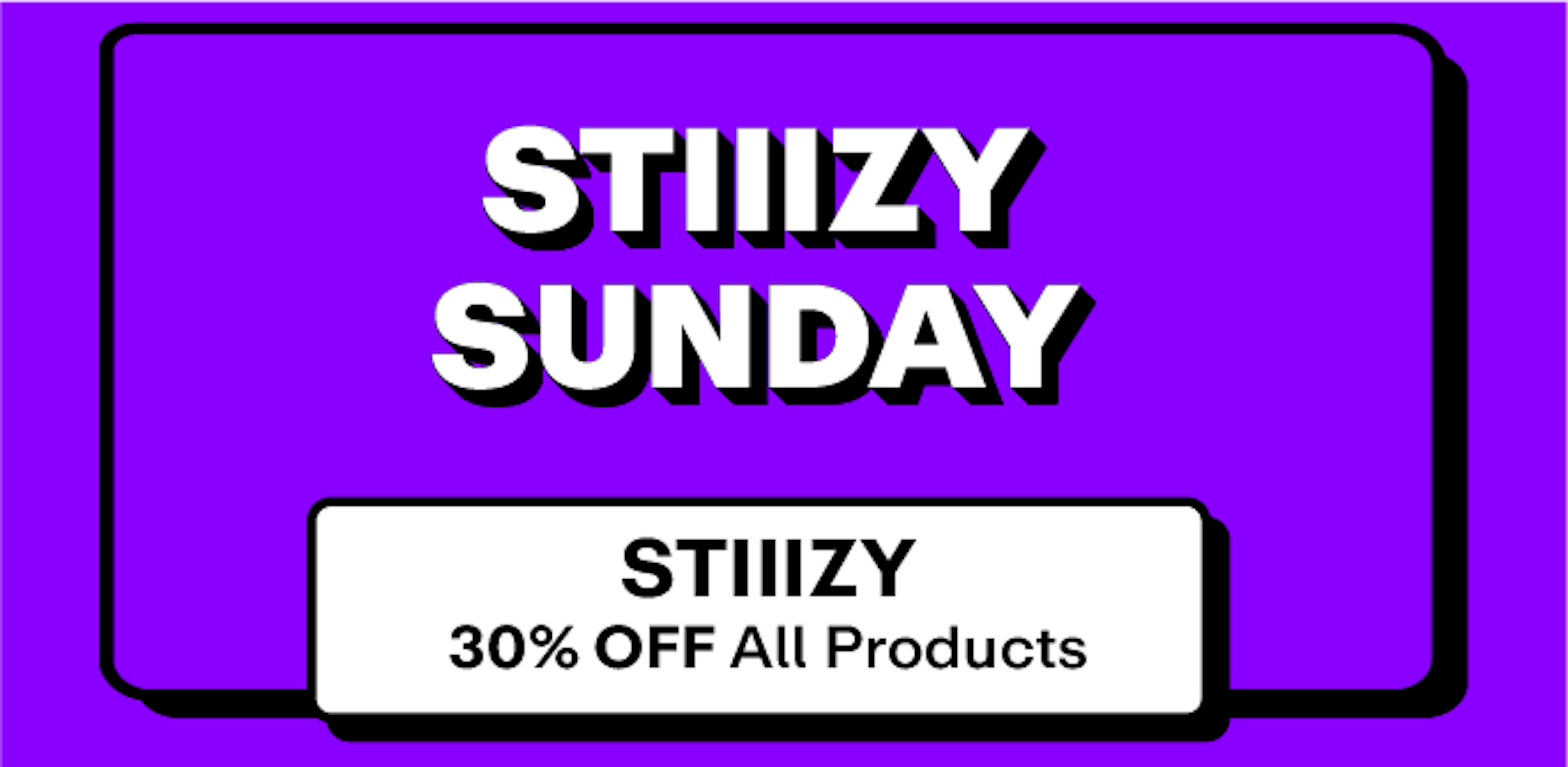 Stiiizy - 30% off 
